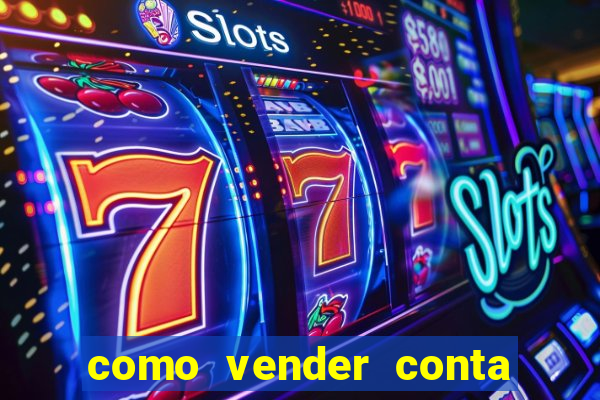 como vender conta de jogos